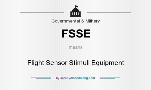 What does FSSE mean? It stands for Flight Sensor Stimuli Equipment
