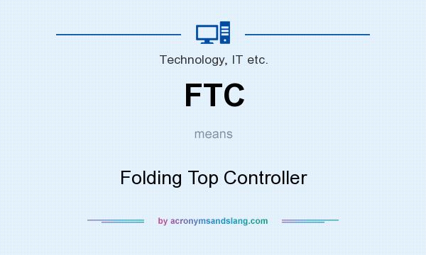 What does FTC mean? It stands for Folding Top Controller
