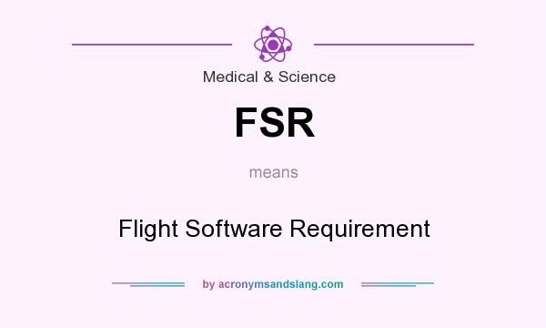 What does FSR mean? It stands for Flight Software Requirement