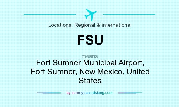 What does FSU mean? It stands for Fort Sumner Municipal Airport, Fort Sumner, New Mexico, United States