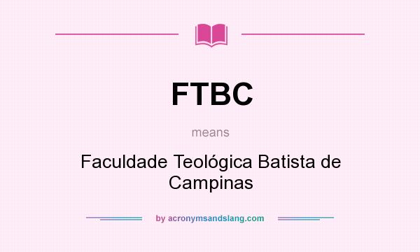 What does FTBC mean? It stands for Faculdade Teológica Batista de Campinas