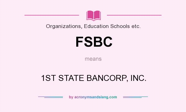 What does FSBC mean? It stands for 1ST STATE BANCORP, INC.