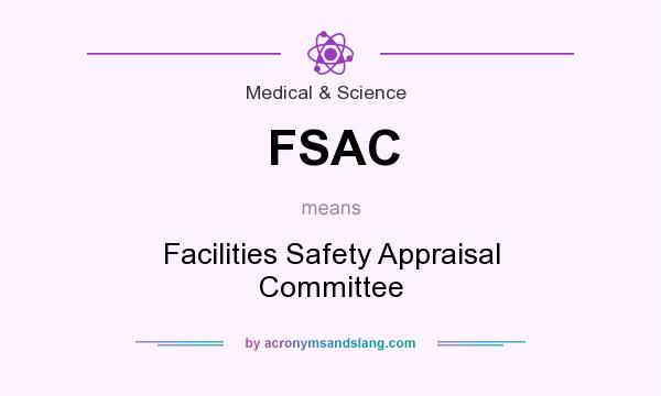 What does FSAC mean? It stands for Facilities Safety Appraisal Committee