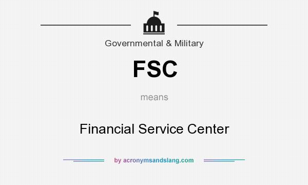 What does FSC mean? It stands for Financial Service Center