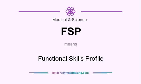 What does FSP mean? It stands for Functional Skills Profile