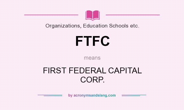 What does FTFC mean? It stands for FIRST FEDERAL CAPITAL CORP.