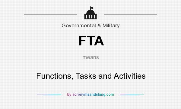 What does FTA mean? It stands for Functions, Tasks and Activities