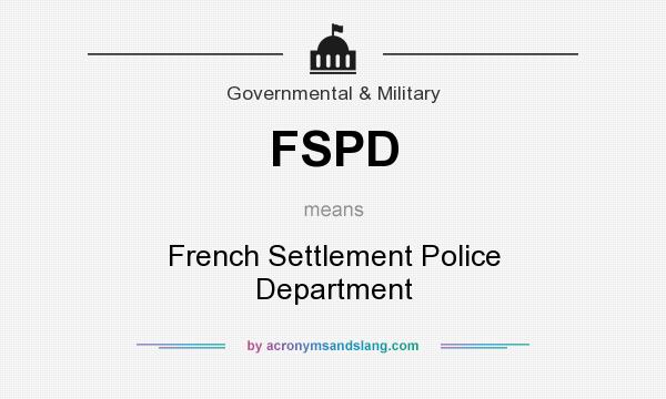 What does FSPD mean? It stands for French Settlement Police Department