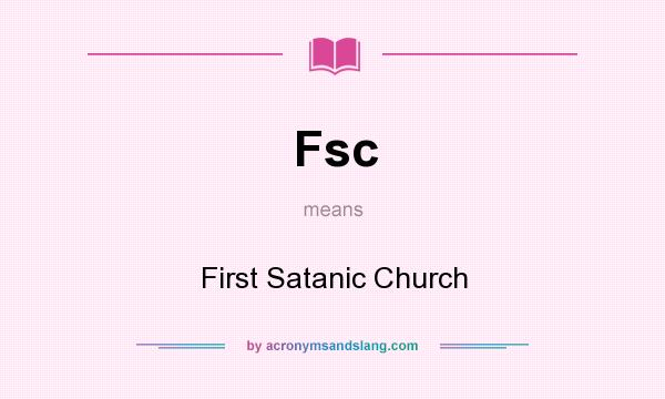 What does Fsc mean? It stands for First Satanic Church