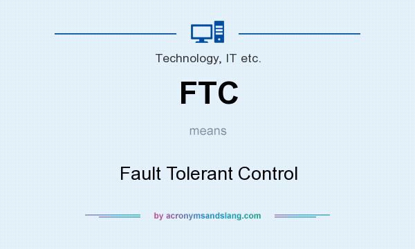 What does FTC mean? It stands for Fault Tolerant Control