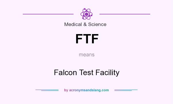 What does FTF mean? It stands for Falcon Test Facility