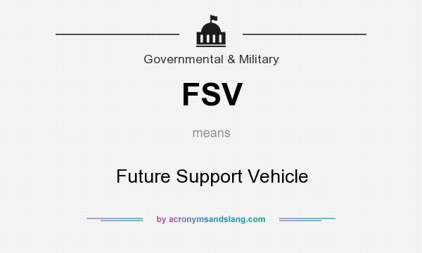 What does FSV mean? It stands for Future Support Vehicle