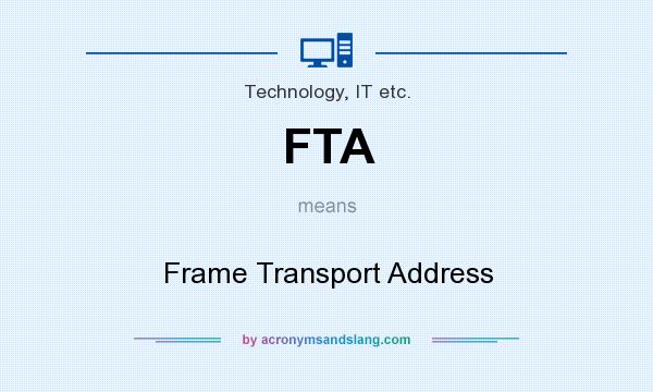 What does FTA mean? It stands for Frame Transport Address
