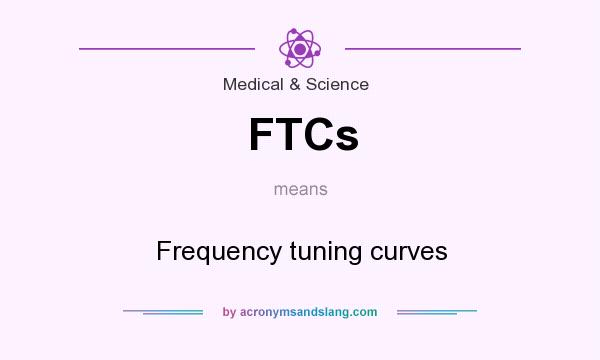 What does FTCs mean? It stands for Frequency tuning curves