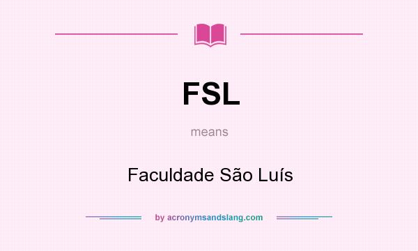 What does FSL mean? It stands for Faculdade São Luís