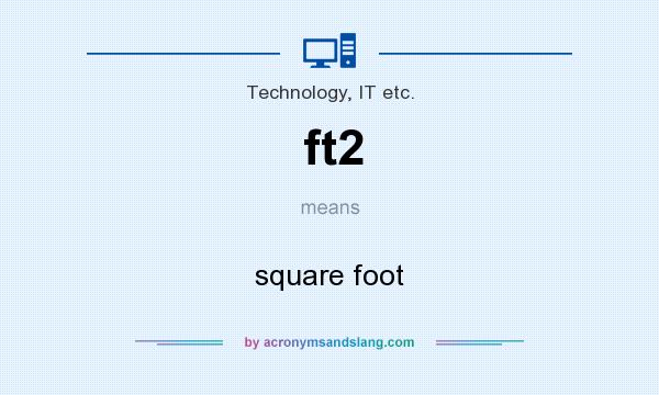 What does ft2 mean? It stands for square foot