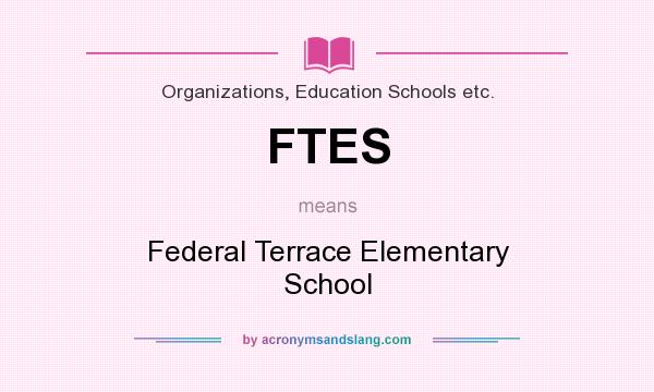 What does FTES mean? It stands for Federal Terrace Elementary School