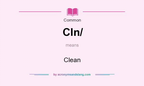 What does Cln/ mean? It stands for Clean