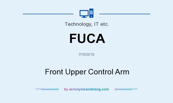 What does FUCA mean? It stands for Front Upper Control Arm