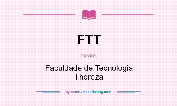 What does FTT mean? It stands for Faculdade de Tecnologia Thereza