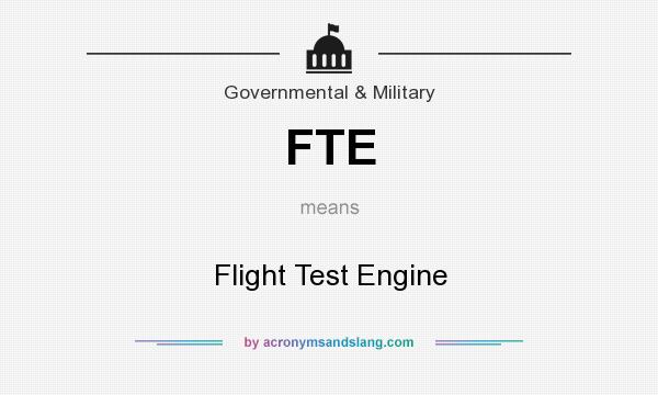 What does FTE mean? It stands for Flight Test Engine