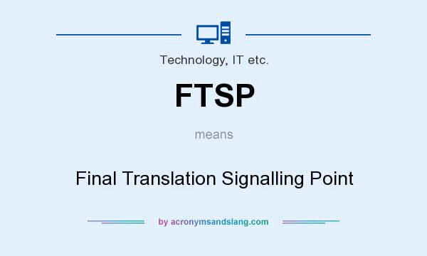What does FTSP mean? It stands for Final Translation Signalling Point