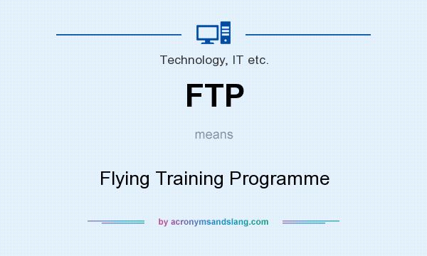 What does FTP mean? It stands for Flying Training Programme