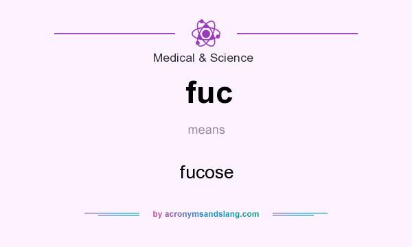 What does fuc mean? It stands for fucose