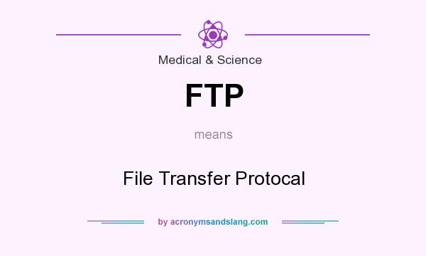 What does FTP mean? It stands for File Transfer Protocal