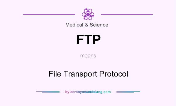 What does FTP mean? It stands for File Transport Protocol