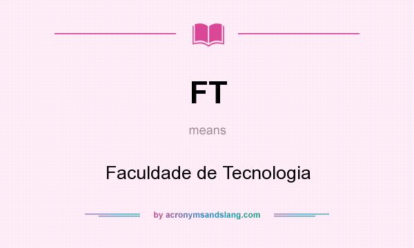 What does FT mean? It stands for Faculdade de Tecnologia