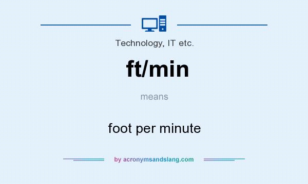 What does ft/min mean? It stands for foot per minute