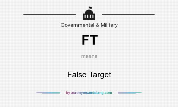 What does FT mean? It stands for False Target