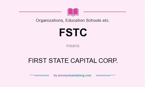 What does FSTC mean? It stands for FIRST STATE CAPITAL CORP.