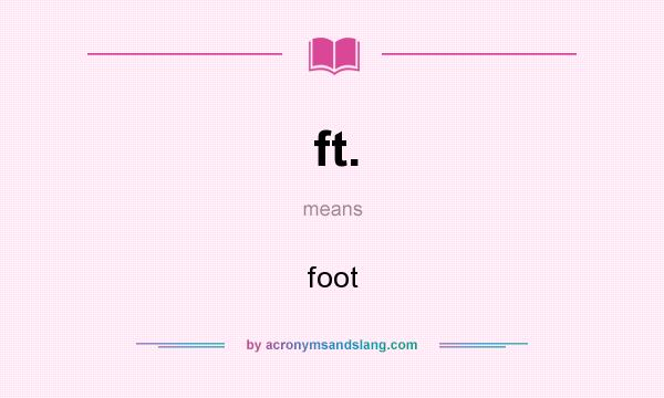 What does ft. mean? It stands for foot