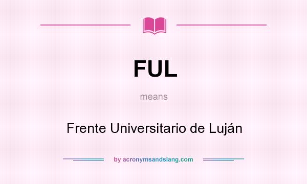 What does FUL mean? It stands for Frente Universitario de Luján