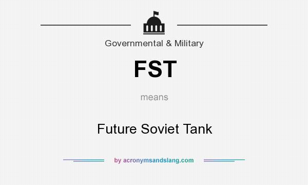 What does FST mean? It stands for Future Soviet Tank