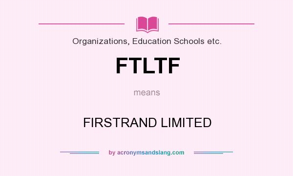 What does FTLTF mean? It stands for FIRSTRAND LIMITED