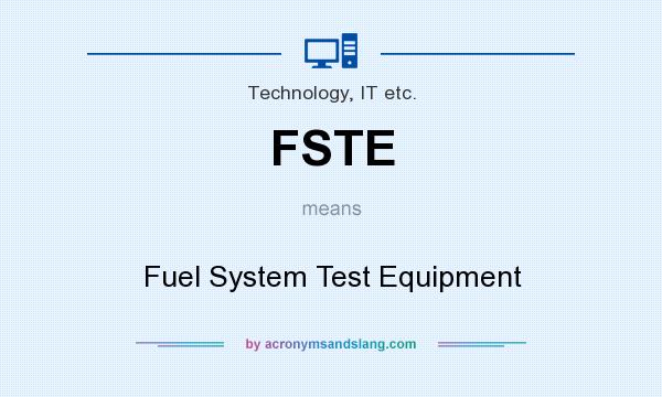 What does FSTE mean? It stands for Fuel System Test Equipment