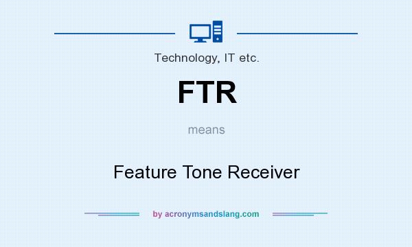 What does FTR mean? It stands for Feature Tone Receiver