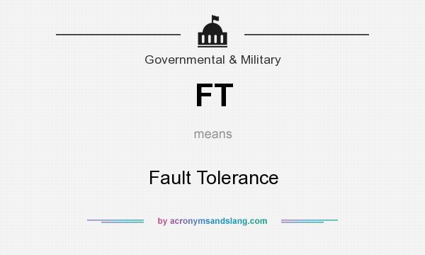 What does FT mean? It stands for Fault Tolerance