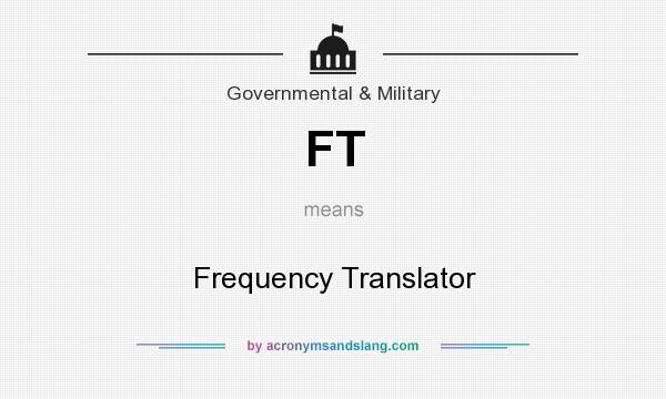 What does FT mean? It stands for Frequency Translator