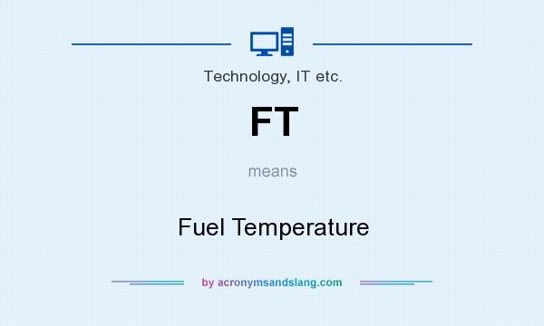 What does FT mean? It stands for Fuel Temperature