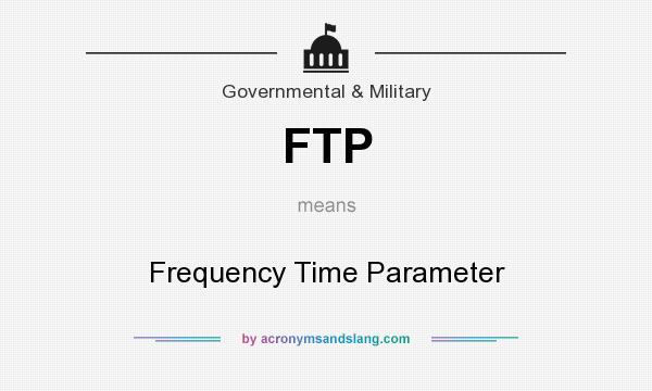 What does FTP mean? It stands for Frequency Time Parameter