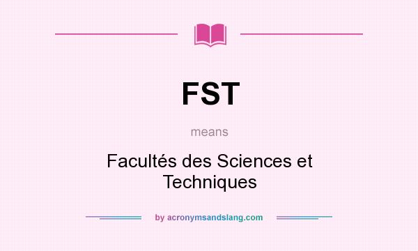What does FST mean? It stands for Facultés des Sciences et Techniques