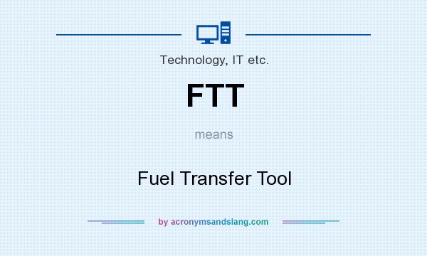 What does FTT mean? It stands for Fuel Transfer Tool