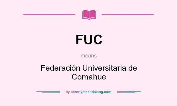 What does FUC mean? It stands for Federación Universitaria de Comahue