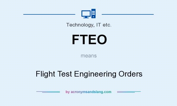 What does FTEO mean? It stands for Flight Test Engineering Orders
