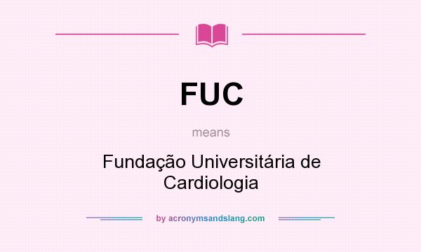 What does FUC mean? It stands for Fundação Universitária de Cardiologia