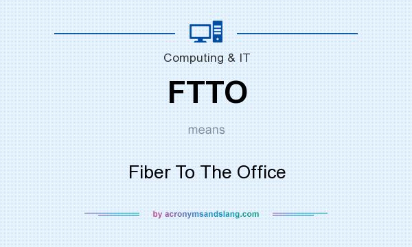What does FTTO mean? It stands for Fiber To The Office